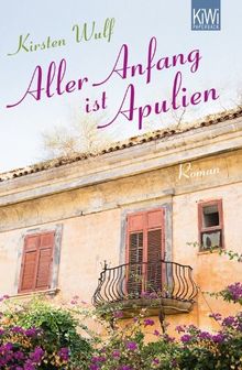 Aller Anfang ist Apulien: Roman