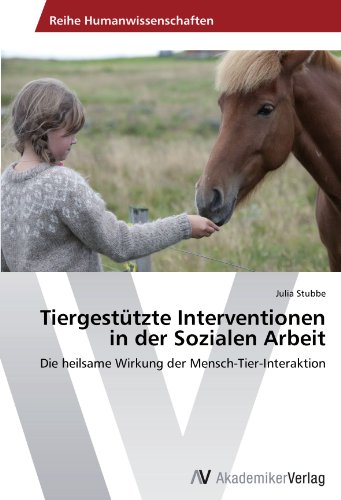 Tiergestützte Interventionen in der Sozialen Arbeit: Die heilsame Wirkung der Mensch-Tier-Interaktion