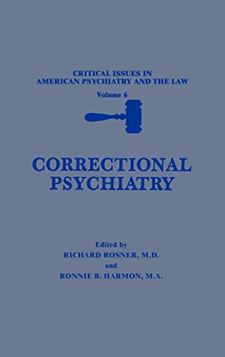 Correctional Psychiatry (Critical Issues in American Psychiatry and the Law, 6, Band 6)