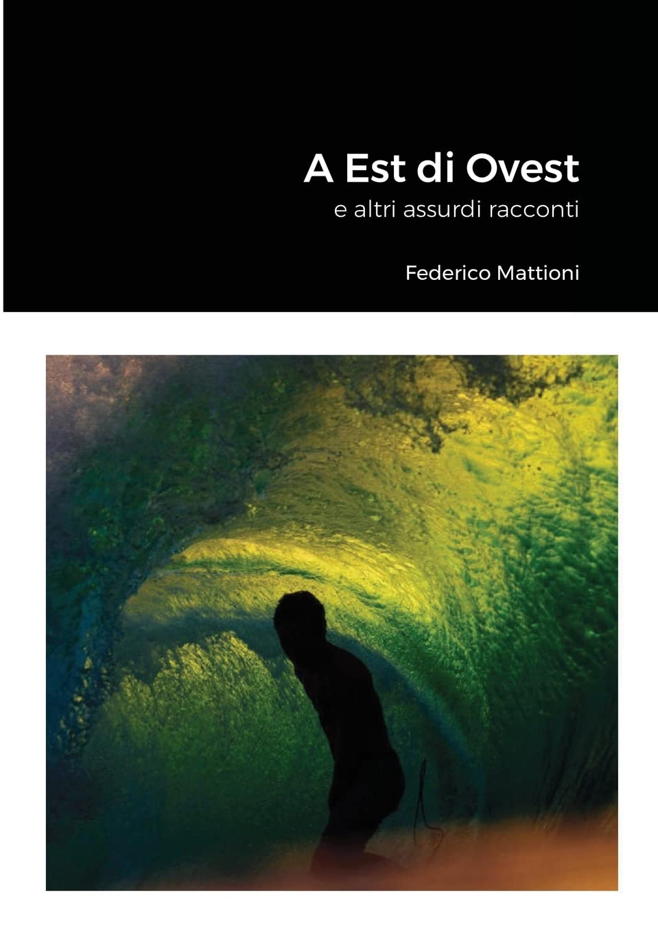 A Est di Ovest: e altri assurdi racconti