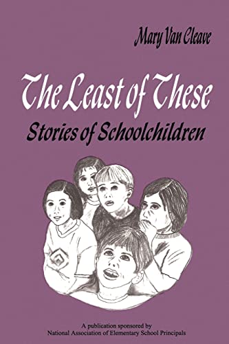 VAN CLEAVE: THE LEAST OF THESE (PAPER): STORIES OFSCHOOLCHILDREN: Stories of Schoolchildren