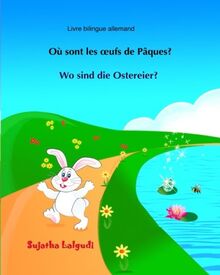Livre bilingue allemand: Ou sont les oeufs de Paques: Wo sind die Ostereier, Un livre d'images pour les enfants, édition bilingue (allemand/français), bilingues francais allemand
