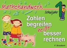 Zahlen begreifen heisst besser rechnen - 1. Schuljahr