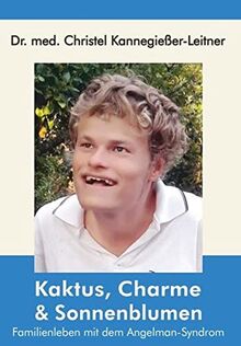 Kaktus, Charme und Sonnenblumen: Familienleben mit dem Angelman-Syndrom