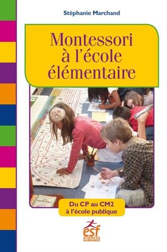 Montessori à L'école élémentaire : Du Cp Au Cm2 à L'école Publique