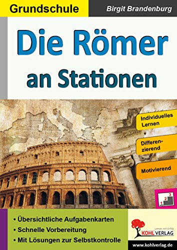 Die Römer an Stationen: Selbstständiges Lernen in der Grundschule