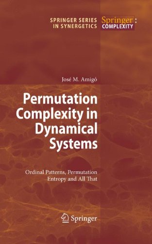 Permutation Complexity in Dynamical Systems: Ordinal Patterns, Permutation Entropy and All That (Springer Series in Synergetics)