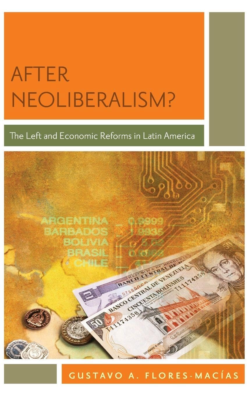 After Neoliberalism?: The Left and Economic Reforms in Latin America