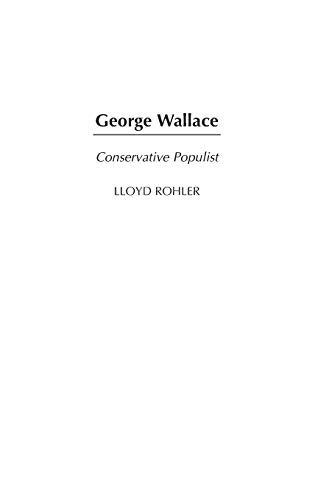 George Wallace: Conservative Populist (Great American Orators, Band 32)