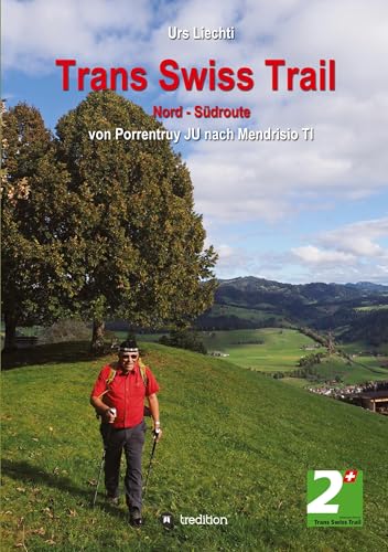 Trans Swiss Trail Nord - Südroute: von Porrentruy JU nach Mendrisio TI