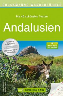 Wanderführer Andalusien: Die 40 schönsten Touren zum Wandern an Südspaniens Costa del Sol, rund um Malaga, Pata Negra, Donana, Cordoba und Cabo de ... zum Download: (Bruckmanns Wanderführer)