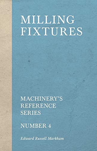 Milling Fixtures - Machinery's Reference Series - Number 4