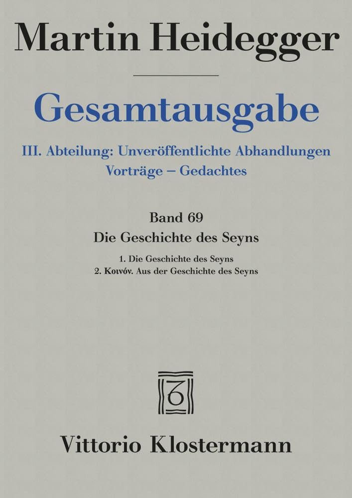 Die Geschichte des Seyns. 1. Die Geschichte des Seyns (1938/40) 2. Koinón. Aus der Geschichte des Seyns (1939) (Martin Heidegger Gesamtausgabe)