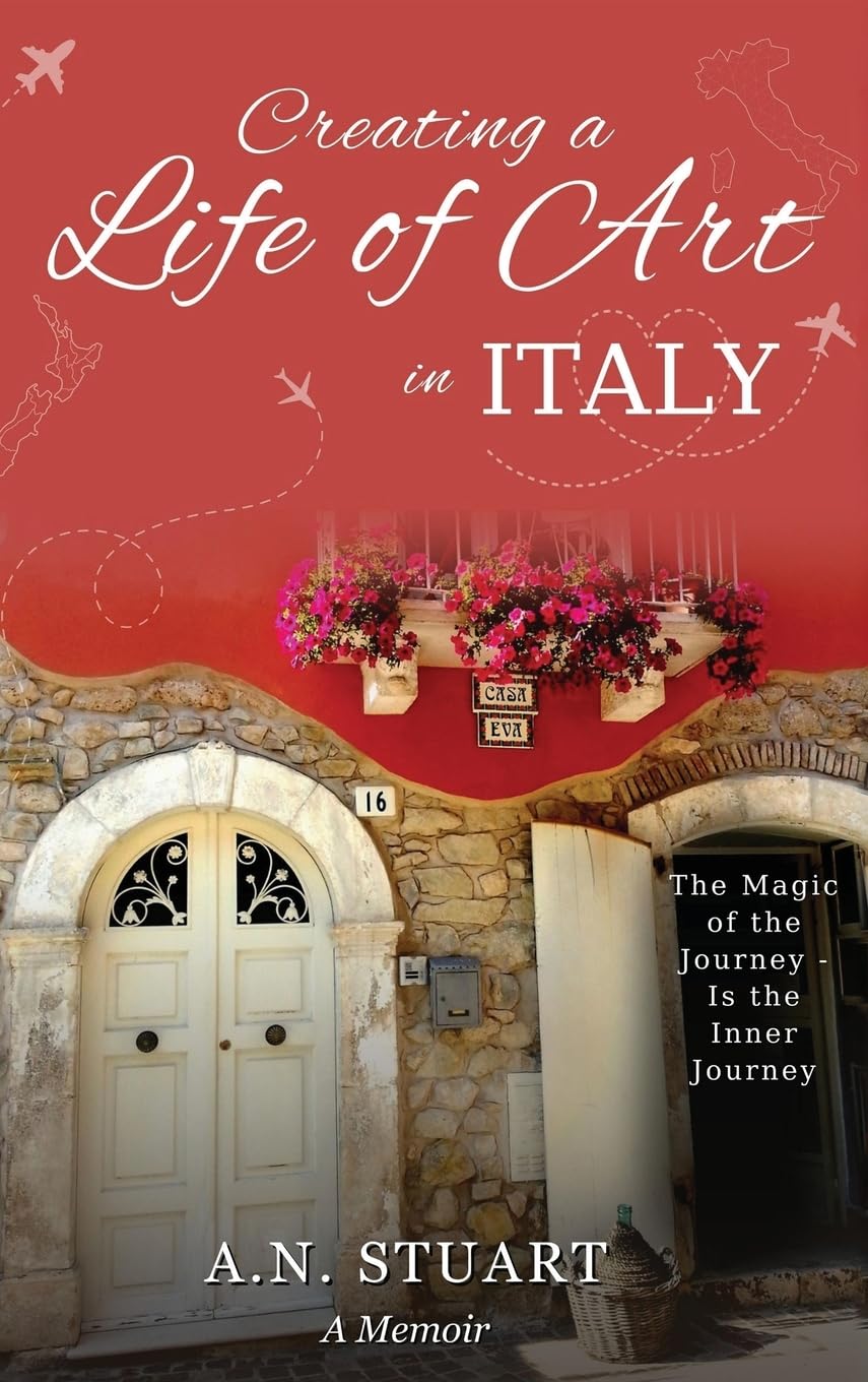 Creating a Life of Art in Italy: This New Zealand business woman left her comfortable life - to follow her dream of becoming an artist in Italy.: The Magic of the Journey - Is the Inner Journey