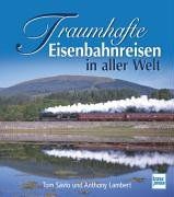 Traumhafte Eisenbahnreisen in aller Welt