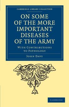 On Some Of The More Important Diseases Of The Army: With Contributions to Pathology (Cambridge Library Collection - History of Medicine)
