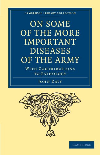 On Some Of The More Important Diseases Of The Army: With Contributions to Pathology (Cambridge Library Collection - History of Medicine)