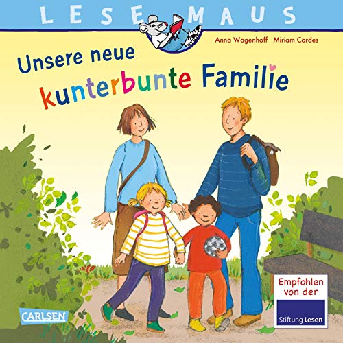LESEMAUS 170: Unsere neue kunterbunte Familie: Eine Bilderbuch-Geschichte über das Leben in einer Patchwork-Familie (170)
