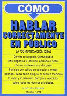 La comunicación oral : cómo hablar correctamente en público
