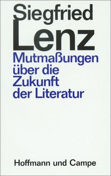 Mutmassungen über die Zukunft der Literatur: Drei Essays