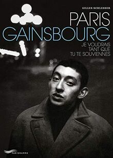 Paris Gainsbourg : je voudrais tant que tu te souviennes