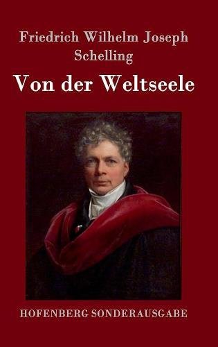 Von der Weltseele: Eine Hypothese der höhern Physik zur Erklärung des allgemeinen Organismus
