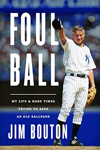 Foul Ball: My Life & Hard Times Trying to Save an Old Ballpark