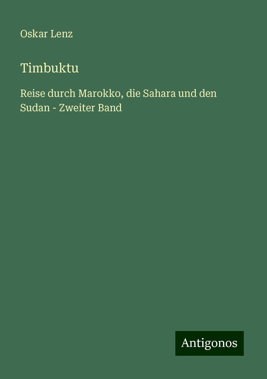 Timbuktu: Reise durch Marokko, die Sahara und den Sudan - Zweiter Band