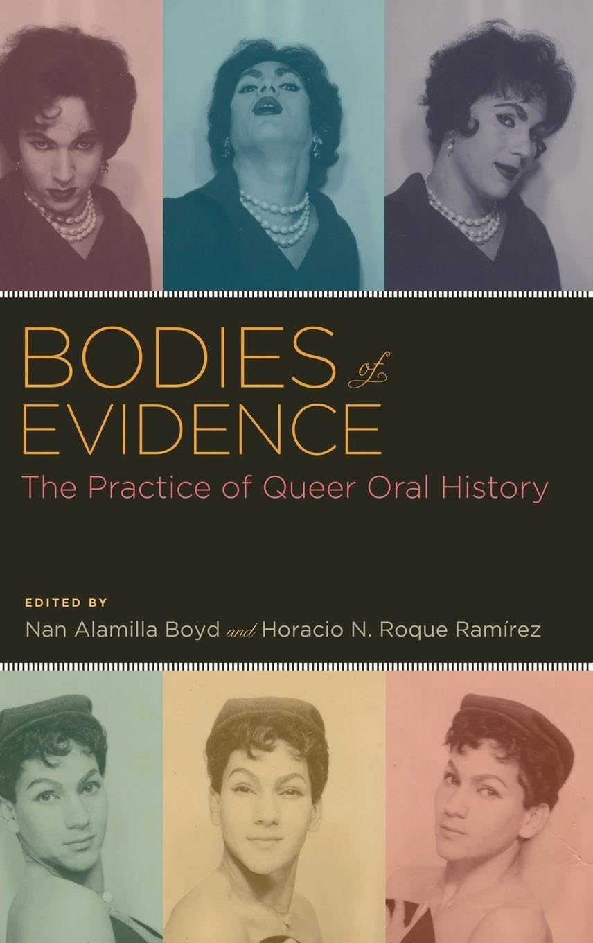 Bodies of Evidence: The Practice of Queer Oral History (Oxford Oral History)