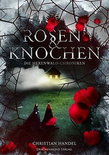 Rosen & Knochen: Die Hexenwald-Chroniken