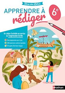 Apprendre à rédiger pas à pas, 6e : cahier d'activités