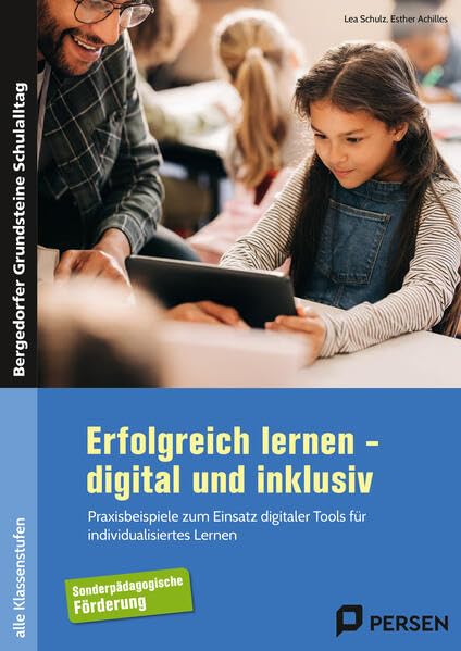 Erfolgreich lernen - digital und inklusiv: Praxisbeispiele zum Einsatz digitaler Tools für in dividualisiertes Lernen (Alle Klassenstufen) (Bergedorfer Grundsteine Schulalltag - SoPäd)