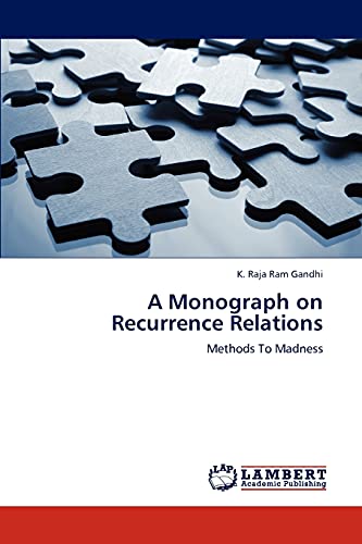 A Monograph on Recurrence Relations: Methods To Madness