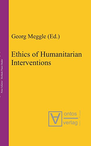 Ethics of Humanitarian Interventions (Practical Philosophy, Band 7)