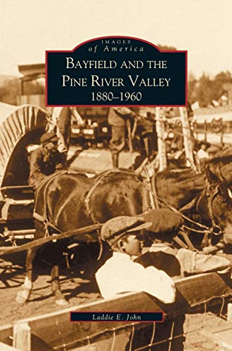 Bayfield and the Pine River Valley: : 1860-1960