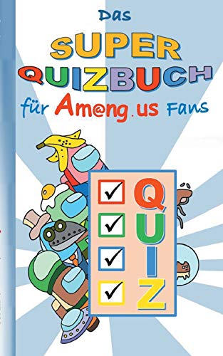 Das Super Quizbuch für Am@ng.us Fans: Rätsel, Quiz, Knobeln, Kopfnuss, App, Computerspiel, Spielebuch, Kinder, Impostor, Crewmate, Beschäftigungsbuch, ... Weihnachten, Ostern, Nikolaus, Schule