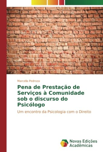 Pena de Prestação de Serviços à Comunidade sob o discurso do Psicólogo: Um encontro da Psicologia com o Direito