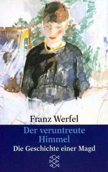 Franz Werfel. Gesammelte Werke in Einzelbänden - Taschenbuch-Ausgabe: Der veruntreute Himmel. Die Geschichte einer Magd. Roman.