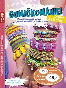 TOPP Gumičkománie! Snadno a bez stavu: 12 nových způsobů pletení náramků na vidličce, háčku a tužce (2014)