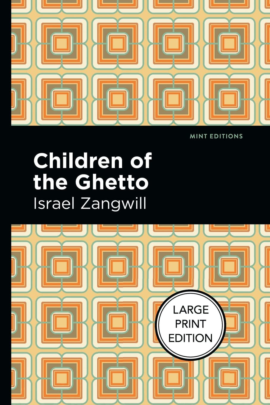 Children of the Ghetto: Large Print Edition - A Study of a Peculiar People (Mint Editions (Large Print Library))