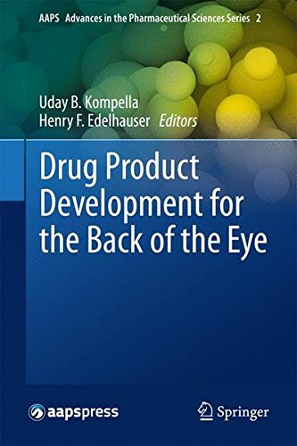 Drug Product Development for the Back of the Eye (AAPS Advances in the Pharmaceutical Sciences Series)