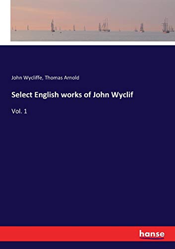 Select English works of John Wyclif: Vol. 1