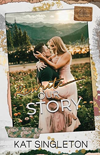 Kat Singleton Rewrite Our Story, A Small Town Best Friend's Brother Second Chance Romance (Sutten Mountain)