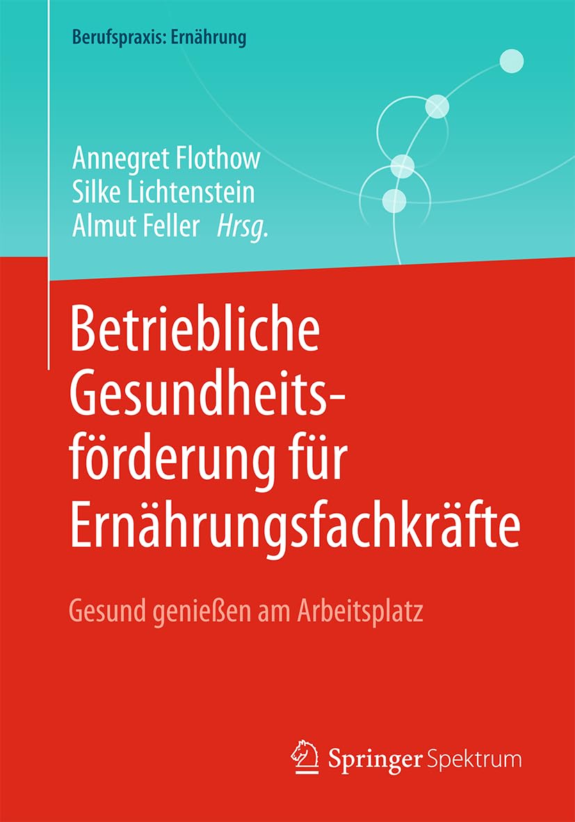 Betriebliche Gesundheitsförderung für Ernährungsfachkräfte: Gesund genießen am Arbeitsplatz (Berufspraxis: Ernährung)