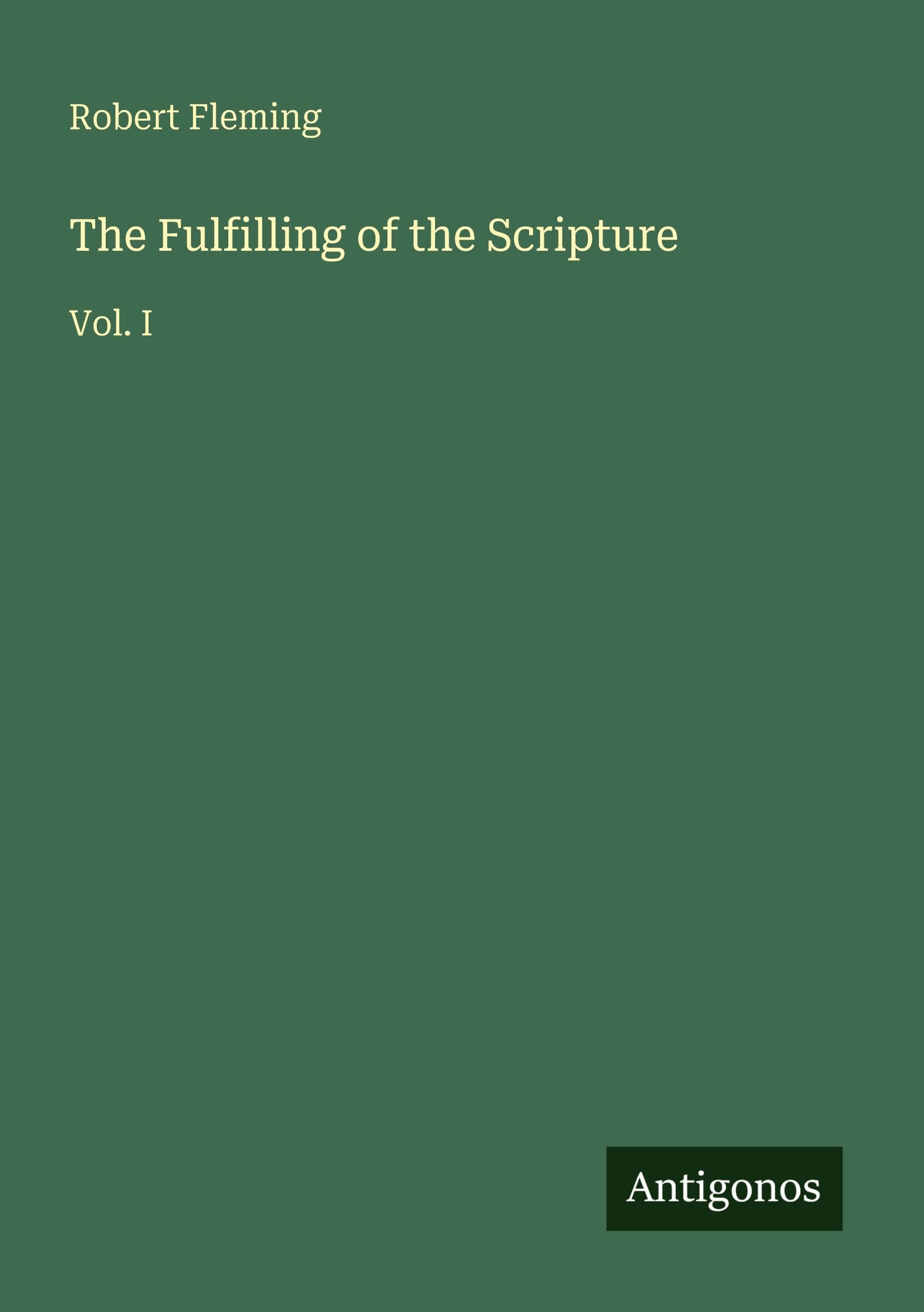 The Fulfilling of the Scripture: Vol. I