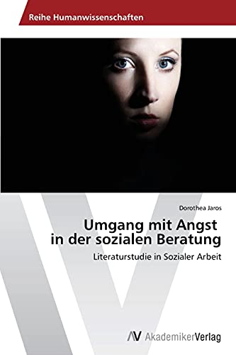 Umgang mit Angst in der sozialen Beratung: Literaturstudie in Sozialer Arbeit