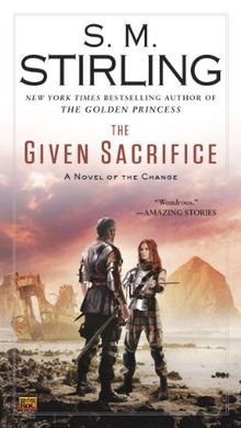 The Given Sacrifice (A Novel of the Change, Band 10)