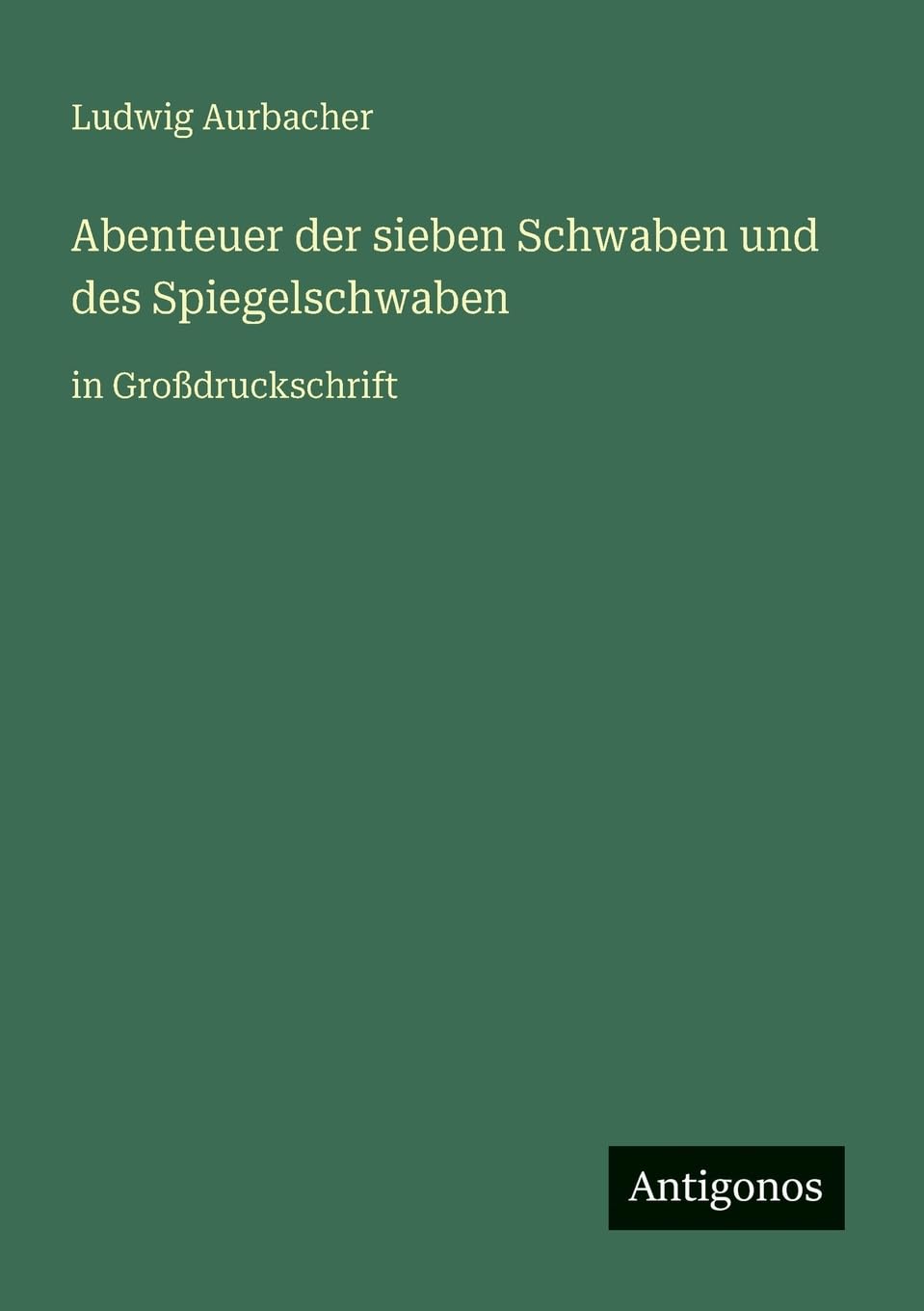 Abenteuer der sieben Schwaben und des Spiegelschwaben: in Großdruckschrift