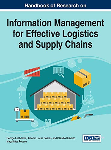 Handbook of Research on Information Management for Effective Logistics and Supply Chains (Advances in Logistics, Operations, and Management Science (ALOMS))