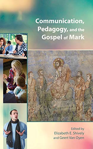 Communication, Pedagogy, and the Gospel of Mark (Resources for Biblical Study, Band 83)